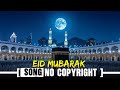 Eid Mubarak Song | No Copyright Music | Beautiful Islamic Song 2026 | Eid Special Nasheed