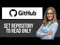 How to Set Repository to Read Only on Github — Step by Step GitHub Tutorial