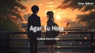 Agar Tu Hota [Slowed+Reverb] Ankit Tiwari | lofi song | Baaghi | Songs Addicted