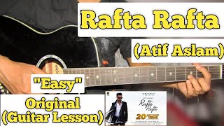 Rafta Rafta - Atif Aslam | Guitar Lesson | Easy Chords |