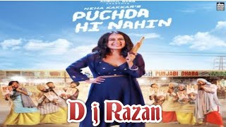 PUCHDA HI NAHIN - Neha Kakkar - MixSingh - Latest Song(dj razan)