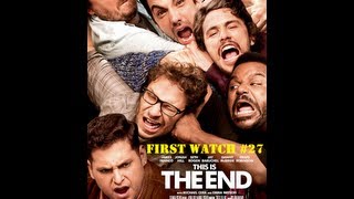 First Watch #27-This is the End (2013)