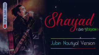 Shayad   Jubin Nautiyal Version | Love Aaj Kal ll new song