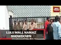 Face Off Between Namaz And Hanuman Chalisa Restarts, Security Beefed Up Outside Lulu Mall