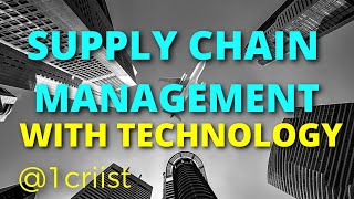 Optimizing Supply Chain Management with Technology: A Complete Guide