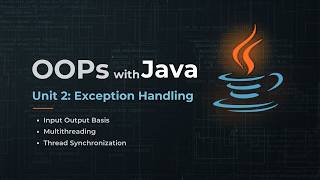 OOPs with Java | Unit 2: Exception Handling