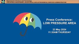 Press Conference: Low Pressure Area (LPA) - 11AM Update May 23, 2024 - Thursday