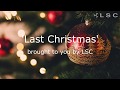 Last Christmas  Presented by LSC Lighting Systems