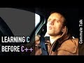 Commute talk: Learning C before C++?