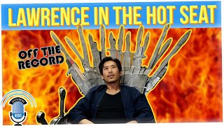 Off The Record: Putting Lawrence Kao in the HOT SEAT!