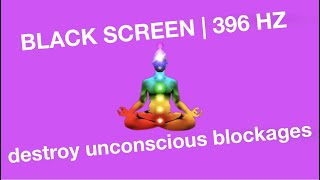 396hz Solfeggio,Destroy unconscious blocks and negativity,Meditation, Healing,DEEP SLEEP,BlackScreen