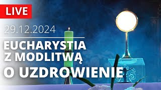 Msza Święta z modlitwą o uzdrowienie | 29.12.2024 | o. Józef Łągwa SJ | Jezuici Łódź