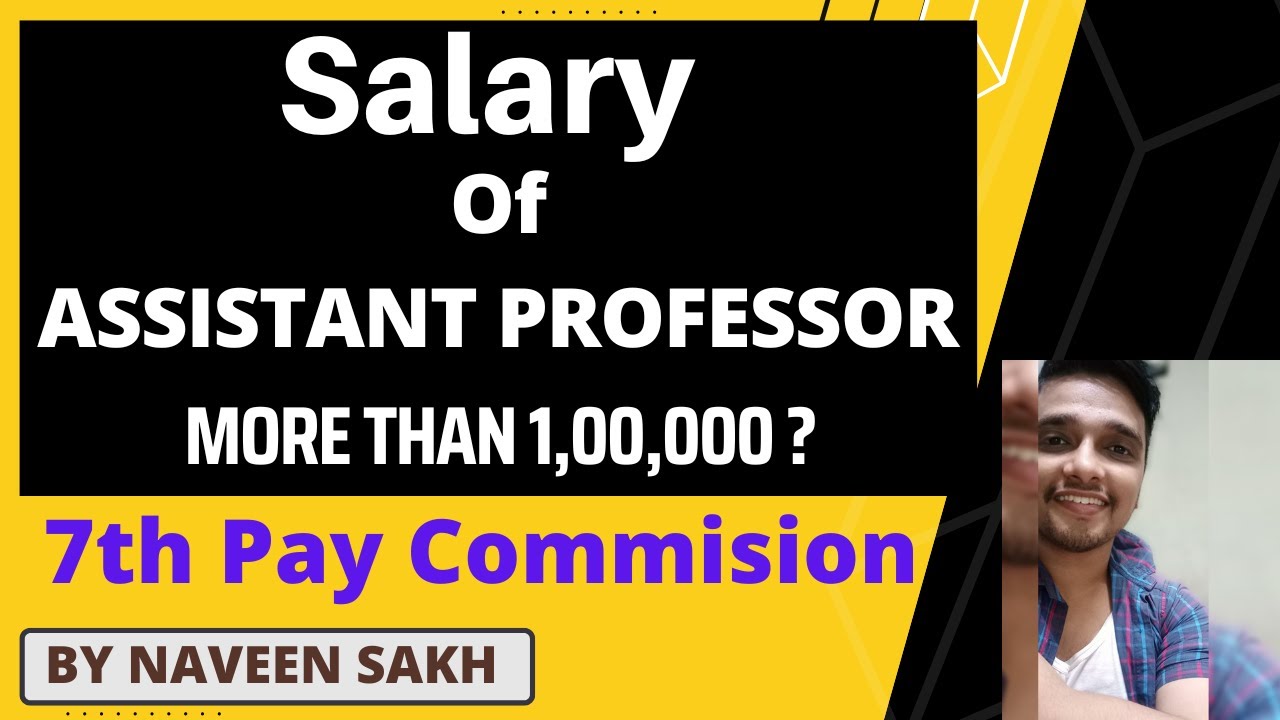 Salary Of Assistant Professor After 7th Pay Commission || Naveen Sakh ...