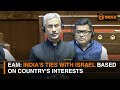 EAM Dr. Jaishankar: India's ties with Israel based on country's interests