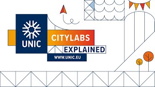 UNIC CityLabs Explained