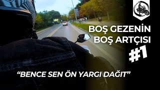 Boş Gezenin Boş Artçısı #1 | Bence Sen Ön Yargı Dağıt