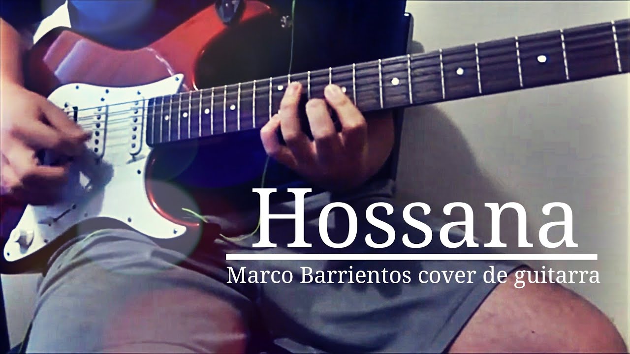 HOSSANA(GUITAR COVER)-MARCO BARRIENTOS - YouTube