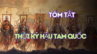 Tóm Tắt Thời Kỳ Hậu Tam Quốc Diễn Ra Như Nào?