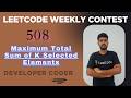 Maximum Total Sum of K Selected Elements | LeetCode XXXX | Weekly Contest 508 | Developer Coder