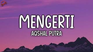 Download Lagu Mengerti Aqshal Putra... MP3 Gratis