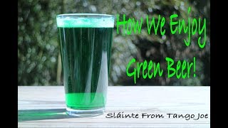 Saint Patrick's Day Pro Tip - Green Beer -  How We Enjoy Green Beer!