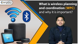 What is Wireless Planning and Coordination (WPC) \u0026 Why It is Important?| WPC Certification | Corpbiz