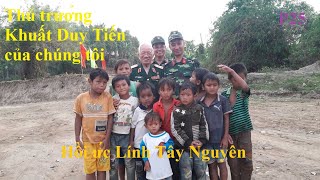 P25. Hồi ức lính Tây Nguyên/ Thủ trưởng KHUẤT DUY TIẾN của chúng tôi!(143)