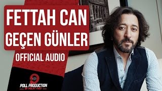 Fettah Can - Geçen Günler ( Official Audio )