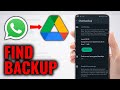 How to Find WhatsApp BackUp in Google Drive
