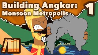 Building Angkor - Monsoon Metropolis - Extra History - Part 1