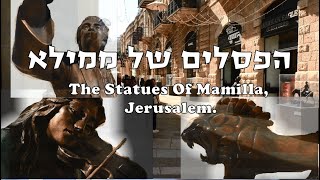 הפסלים של ממילא, ירושלים.        The statues of Mamilla, Jerusalem