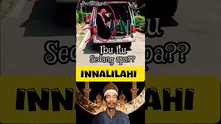 IBU ITU SEDANG APA⁉️🤔DIMOBIL AMBULANCE ITU😱⁉️COBA PERHATIKAN‼️📢 #viral #islam #tiktok #allah #shorts