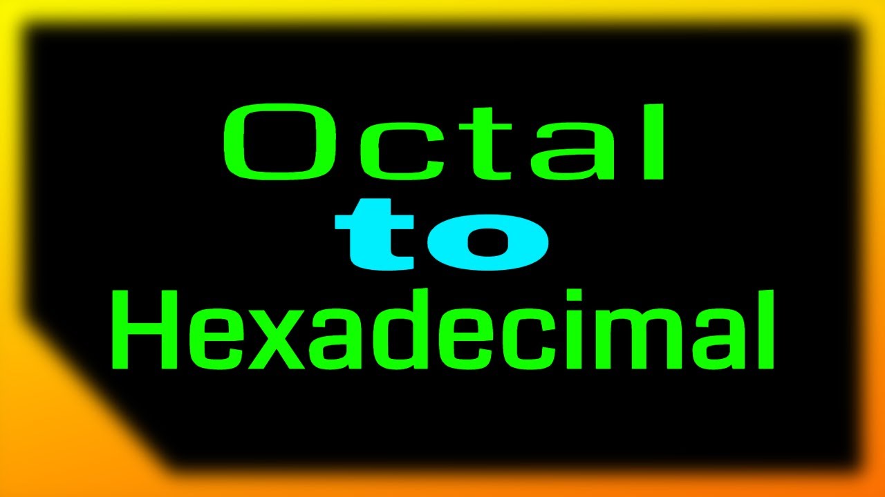 Octal To Hexadecimal Conversion | Oct To Hex | Digital Number System ...