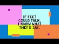 If Feet Could Talk