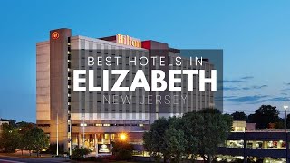 Best Hotels In Elizabeth New Jersey (Best Affordable & Luxury Options)
