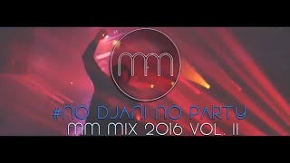 MM - NO DJANI NO PARTY (HARMONIKA MIX 2016) vol.2 Reupload