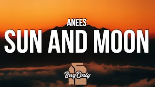 anees - sun and moon (Lyrics) "a lot of pretty faces could waste my time, but you’re my dream girl"