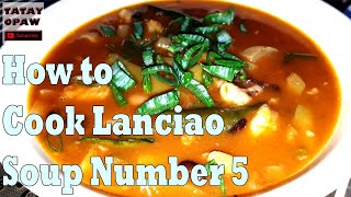 HOW TO COOK LANCIAO | SOUP NUMBER 5