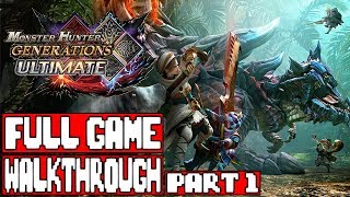 MONSTER HUNTER GENERATIONS ULTIMATE Gameplay Walkthrough Part 1 FULL GAME - No Commentary