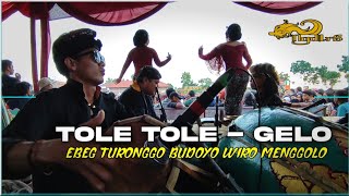 TOLE TOLE - GELO KOPLO - EBEG TURONGGO BUDOYO WIRO MENGGOLO PURBALINGGA