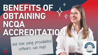 Benefits of NCQA Accreditation and Prevalidated Software