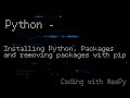 Python Tutorial: Installing Python, Packages, and removing packages with pip