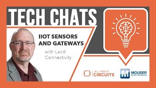 IIoT Sensors and Gateways | Tech Chats - Laird Connectivity and Mouser Electronics