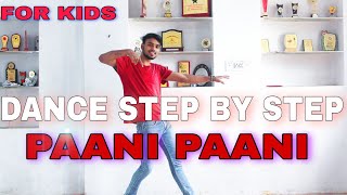 Paani Paani ( Kids) - Step By Step - Dance Tutorial