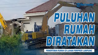 Puluhan Rumah Dirobohkan Usai Tempati Lahan Pemprov Lampung