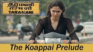 Taramani - The Koappai Prelude | Andrea Jeremiah, Vasanth Ravi | Yuvan Shankar Raja | Ram