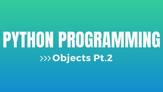 Python Programming | Objects Pt.2 (Class and Instance Methods)