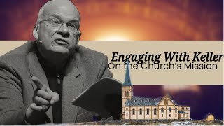 Engaging Tim Keller on the Church's Mission