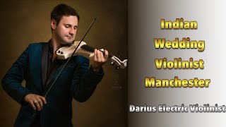Indian Wedding Violinist Manchester | Darius Electric Violinist