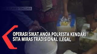 Operasi Sikat Anoa Polresta Kendari Sita Miras Tradisional Ilegal